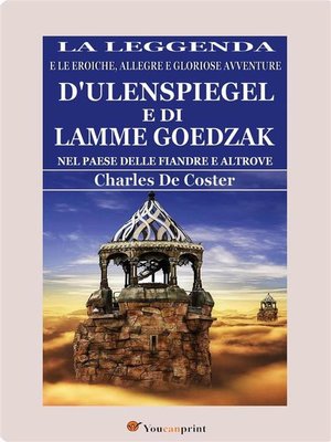 cover image of La leggenda e le eroiche, allegre e gloriose avventure d'Ulenspiegel e di Lamme Goedzak nel paese delle Fiandre e altrove (illustrato)